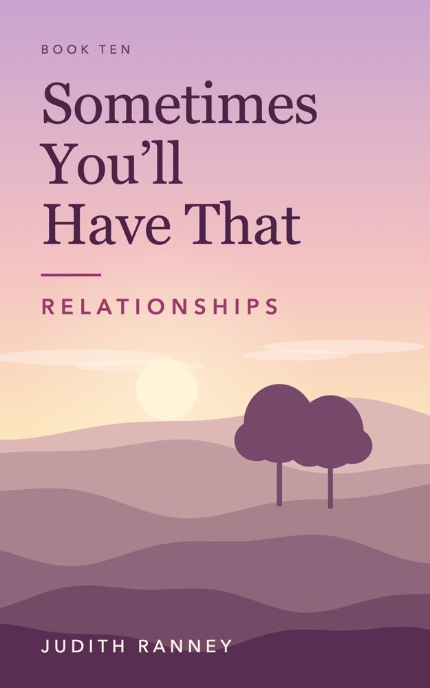 Cover of Sometimes You'll Have That: Relationships