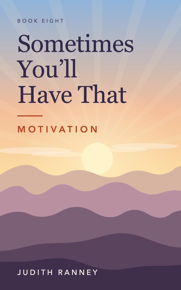 Cover of Sometimes You'll Have That: Motivation